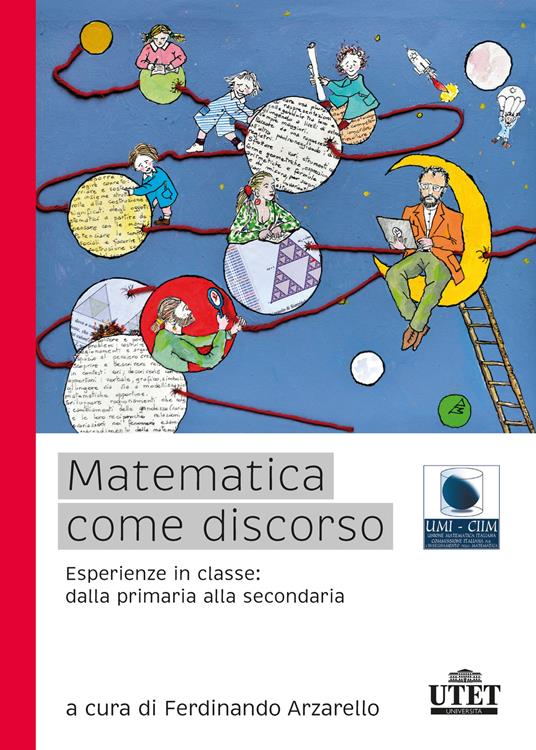 Matematica come discorso. Esperienze in classe: dalla primaria alla secondaria - copertina