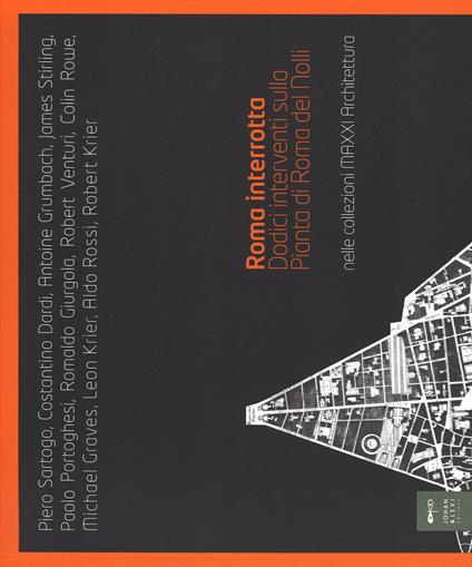 Roma interrotta. Dodici interventi sulla pianta di Roma del Nolli nelle collezioni MAXXI architettura - copertina