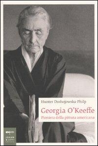 Georgia O'Keeffe. Pioniera della pittura americana - Hunter Drohojowska-Philp - copertina