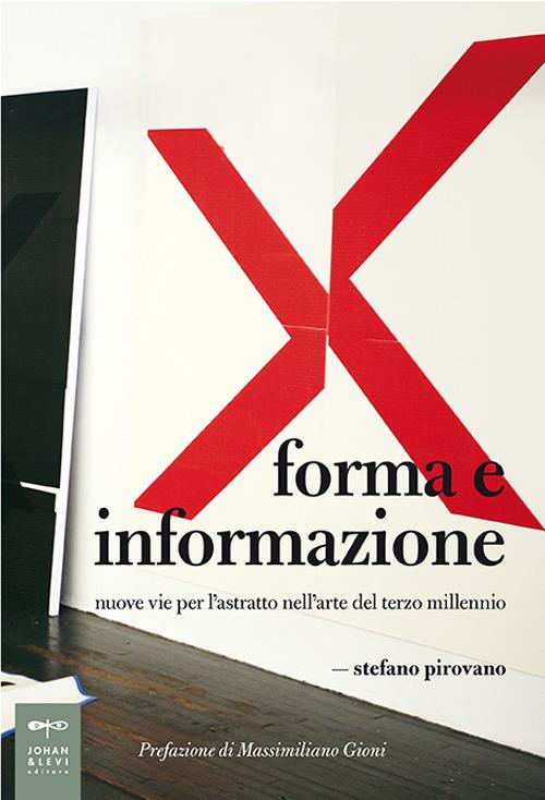 Forma e informazione. Nuove vie per l'astratto nell'arte del terzo millennio - Stefano Pirovano - copertina