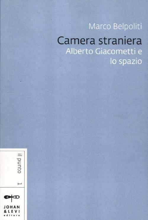 Camera straniera. Alberto Giacometti e lo spazio - Marco Belpoliti - copertina