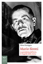 Mario Sironi. La grandezza dell'arte, le tragedie della storia