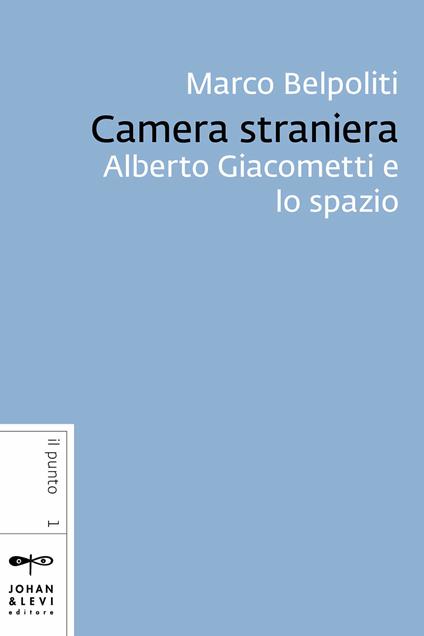 Camera straniera. Alberto Giacometti e lo spazio - Marco Belpoliti - ebook
