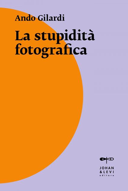 La stupidità fotografica - Ando Gilardi - ebook