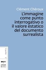 L' immagine come punto interrogativo o il valore estatico del documento surrealista