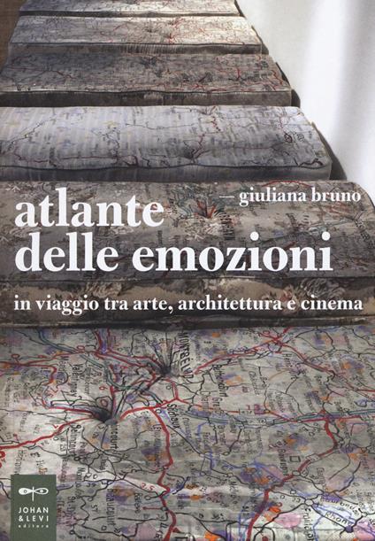Atlante delle emozioni. In viaggio tra arte, architettura e cinema - Giuliana Bruno - copertina