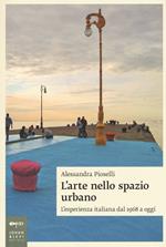 L' arte nello spazio urbano. L'esperienza italiana dal 1968 a oggi
