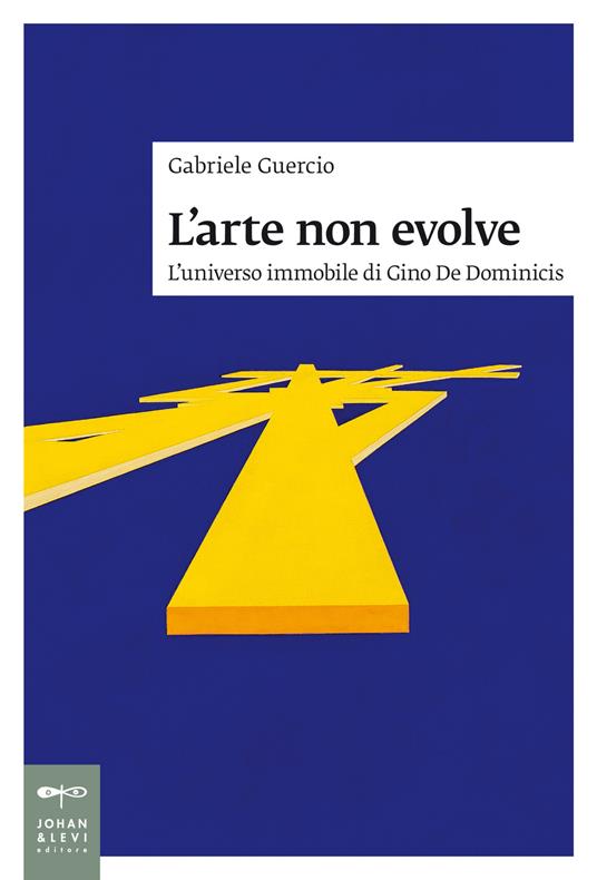 L' arte non evolve. L'universo immobile di Gino De Dominicis - Gabriele Guercio - copertina