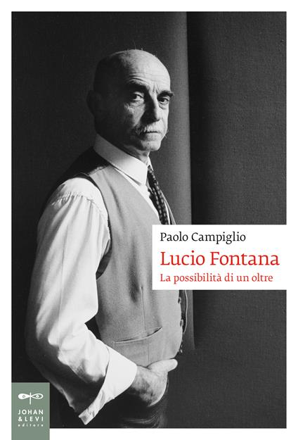 Lucio Fontana. La possibilità di un oltre - Paolo Campiglio - copertina
