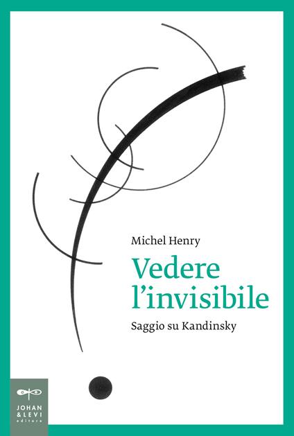 Vedere l'invisibile. Saggio su Kandinskij - Michel Henry - copertina