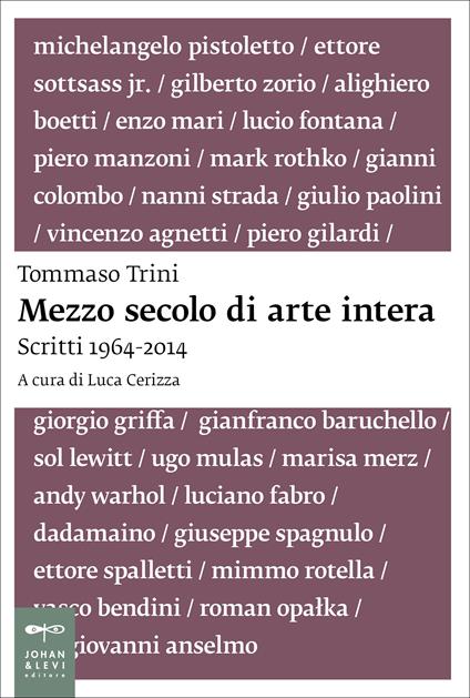 Mezzo secolo di arte intera. Scritti 1964-2014 - Tommaso Trini,Luca Cerizza - ebook
