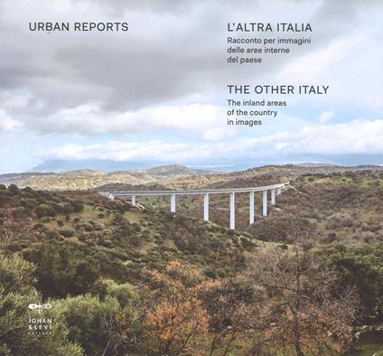 L'altra Italia. Racconto per immagini delle aree interne del Paese. Ediz. italiana e inglese - Urban Reports - copertina