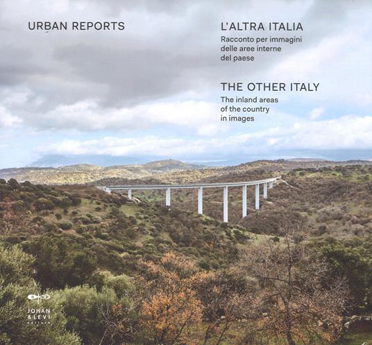 L'altra Italia. Racconto per immagini delle aree interne del Paese. Ediz. italiana e inglese - Urban Reports - copertina