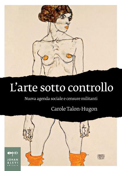 L' arte sotto controllo. Nuova agenda sociale e censure militanti - Carole Talon-Hugon - copertina