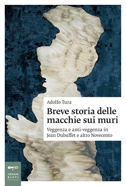 Breve storia delle macchie sui muri. Veggenza e anti-veggenza in Jean Dubuffet e altro Novecento - Adolfo Tura - ebook