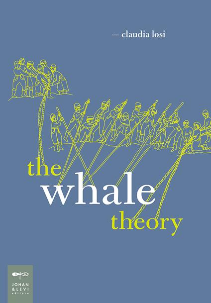 The whale theory. Un immaginario animale. Ediz. illustrata - Claudia Losi - copertina