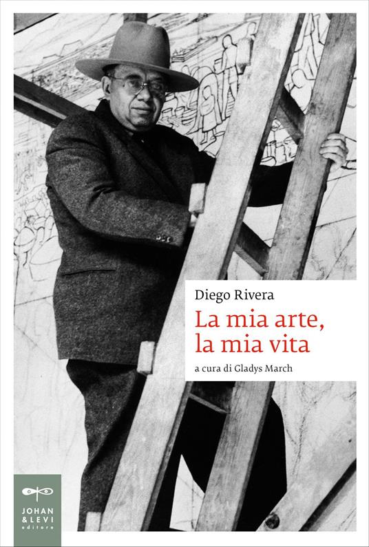 La mia arte, la mia vita - Diego Rivera,Gladys March,Emilia Sala - ebook