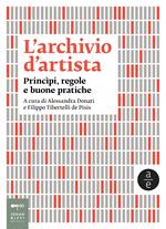 L'archivio d'artista. Princìpi, regole e buone pratiche