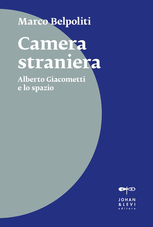 Camera straniera. Alberto Giacometti e lo spazio - Marco Belpoliti - copertina