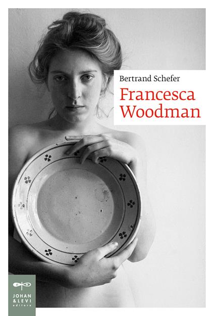 Francesca Woodman - Bertrand Schefer - copertina