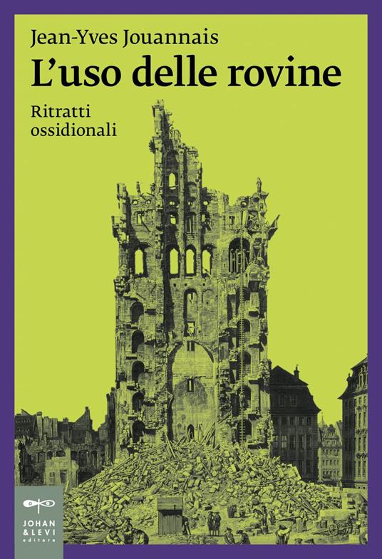 L' uso delle rovine. Ritratti ossidionali - Jean-Yves Jouannais,Riccardo Rinaldi - ebook