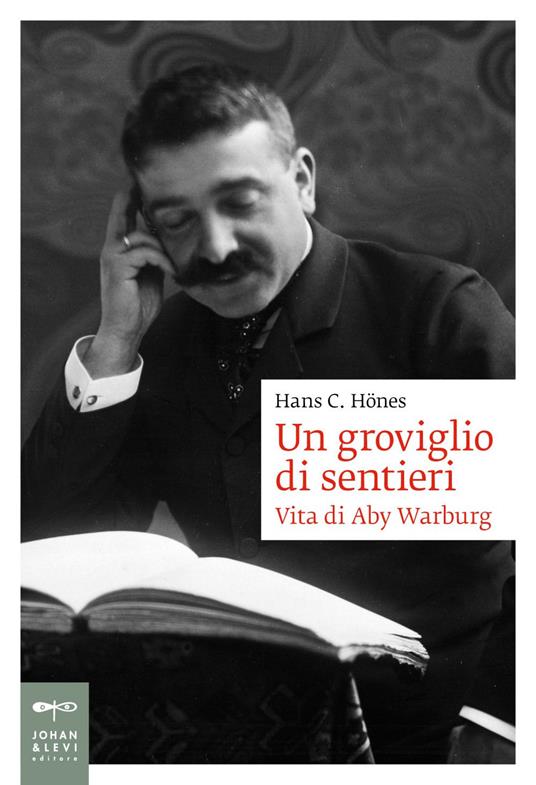 Un groviglio di sentieri. Vita di Aby Warburg - Hans C. Hönes,Mariella Milan - ebook
