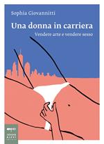 Una donna in carriera. Vendere arte e vendere sesso