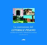 La costruzione del litorale pisano. Contributi per la storia e l'identità di un territorio