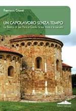 Un capolavoro senza tempo. La Basilica di San Piero a Grado: la sua arte e la sua storia