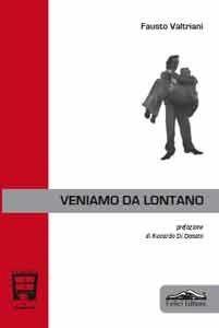 Libro Veniamo da lontano Fausto Valtriani