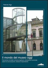 Il mondo del museo di oggi - Fabrizio Ago - copertina