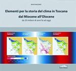 Elementi per la storia del clima in Toscana dal miocene all'olocene. Da 20 milioni di anni fa ad oggi