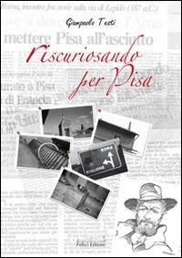 Riscuriosando per Pisa - Giampaolo Testi - copertina