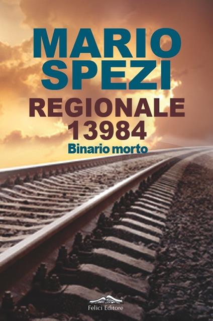 Regionale 13984. Binario morto - Mario Spezi - copertina