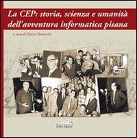 La CEP: storia, scienza e umanità dell'avventura informatica pisana - copertina