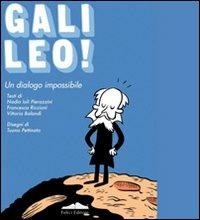 Galileo! Un dialogo impossibile. Ediz. illustrata - Nadia Ioli Pierazzini,Francesca Riccioni,Vittoria Balandi - copertina