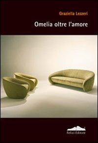 Omelia oltre l'amore - Graziella Lezzeri - copertina