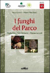 I funghi del parco. Migliarino-San Rossore-Massaciuccoli - Luca Gorreri,Mauro Marchetti - copertina