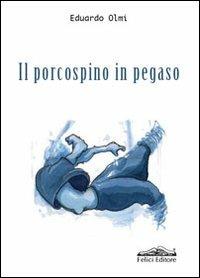 Il porcospino in Pegaso - Edoardo Olmi - copertina