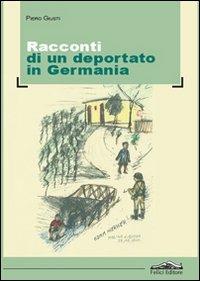 Racconti di un deportato in Germania - Piero Giusti - copertina