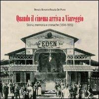 Quando il cinema arriva a Viareggio. Storia, memoria e cronache (1896-1915) - Renato Bovani,Rosalia Del Porro - copertina