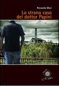Lo strano caso del dottor Papini - Riccardo Mori - copertina