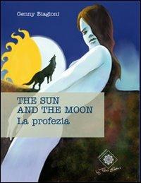 The sun and the moon. La profezia - Genny Biagioni - copertina