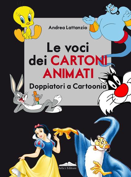 Le voci dei cartoni animati. Doppiatori a Cartoonia - Andrea Lattanzio - copertina