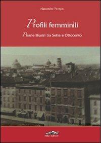 Profili femminili. Pisane illustri tra Sette e Ottocento - Alessandro Panajia - copertina