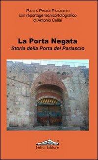 La porta negata. Storia della porta del Parlascio - Paola Paganelli Pisani - copertina