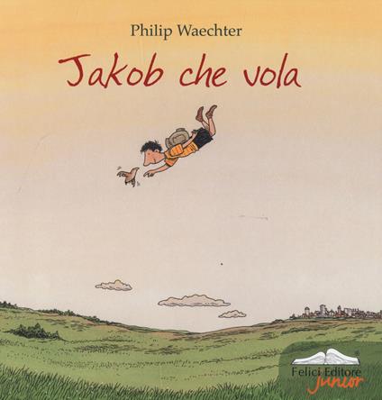 Jakob che vola. Ediz. illustrata - Philip Waechter - copertina