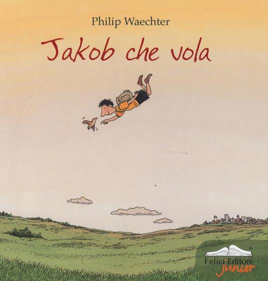 Jakob che vola. Ediz. illustrata - Philip Waechter - copertina