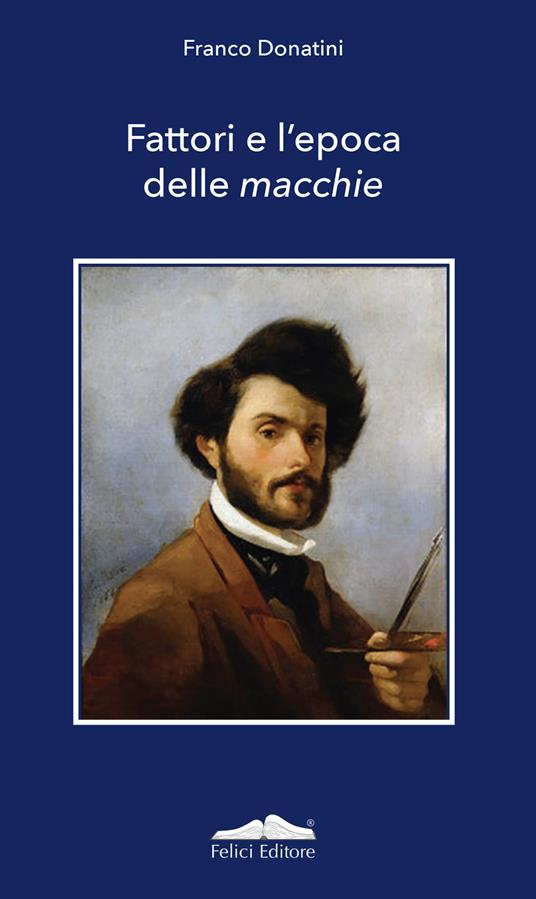Fattori e l'epoca delle macchie - Franco Donatini - copertina