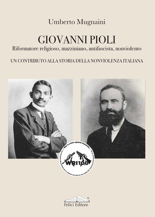 Giovanni Pioli. Riformatore religioso, mazziniano, antifascista, nonviolento. Un contributo alla storia della nonviolenza italiana - Umberto Mugnaini - copertina
